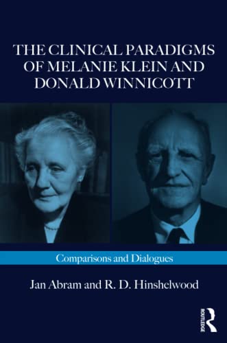 The Clinical Paradigms of Melanie Klein and Donald Winnicott: Comparisons and Dialogues (Routledge Clinical Paradigms Dialogue) von Routledge