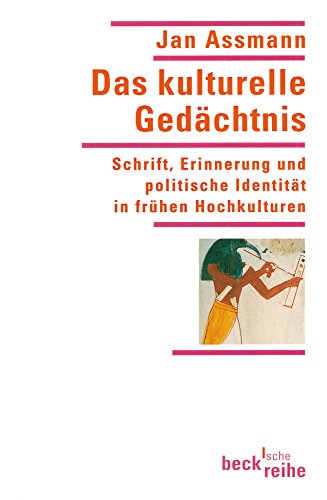 Das kulturelle Gedächtnis: Schrift, Erinnerung und politische Identität in frühen Hochkulturen (Beck'sche Reihe) Das kulturelle Gedächtnis: Schrift, Erinnerung und politische Identität in frühen Hochkulturen (Beck'sche Reihe)
