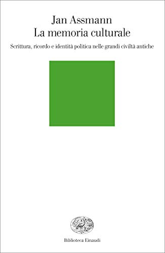 La memoria culturale. Scrittura, ricordo e identità politica nelle grandi civiltà antiche (Biblioteca Einaudi, Band 2) von Einaudi