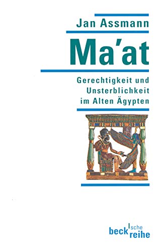 Ma'at. Gerechtigkeit und Unsterblichkeit im Alten Ägypten. Ma'at. Gerechtigkeit und Unsterblichkeit im Alten Ägypten.