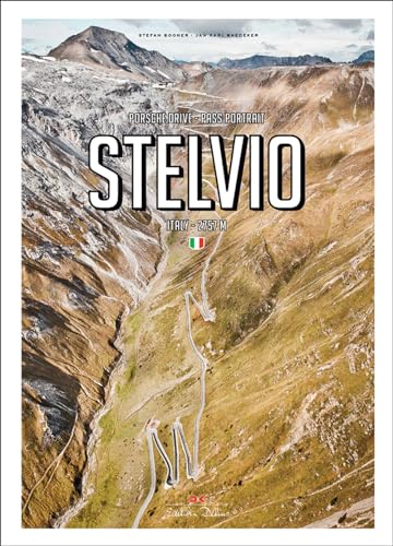 Stelvio: Porsche Drive - Pass Portrait - Stilfser Joch - Italien/Italy - 2757 M von Delius Klasing Verlag Gmbh