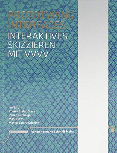 Prototyping Interfaces: Interaktives Skizzieren mit vvvv Prototyping Interfaces: Interaktives Skizzieren mit vvvv von Verlag Hermann Schmidt