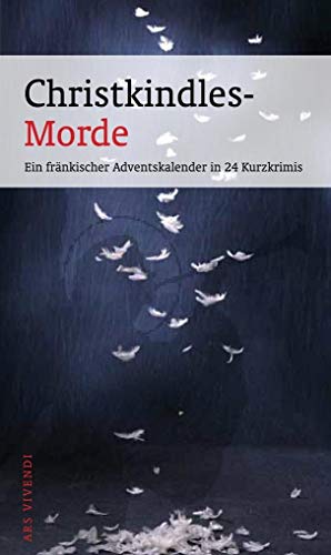 Christkindles-Morde - Ein fränkischer Adventskalender in 24 Kurzkrimis (Frankenkrimi) - spannende Weihnachtsgeschichten aus Franken