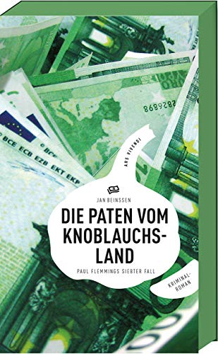 Die Paten vom Knoblauchsland: Paul Flemmings siebter Fall, Frankenkrimi (Paul-Flemming-Reihe, Band 7) von Ars Vivendi