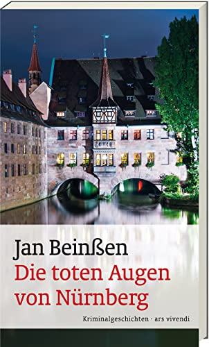 Die toten Augen von Nürnberg - Die besten fränkischen Kurzkrimis von Jan Beinßen in einem Band (Paul Flemming) - Frankenkrimi: Kriminalgeschichten Die toten Augen von Nürnberg - Die besten fränkischen Kurzkrimis von Jan Beinßen in einem Band (Paul Flemming) - Frankenkrimi: Kriminalgeschichten