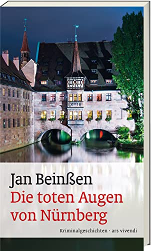 Die toten Augen von Nürnberg - Die besten fränkischen Kurzkrimis von Jan Beinßen in einem Band (Paul Flemming) - Frankenkrimi: Kriminalgeschichten