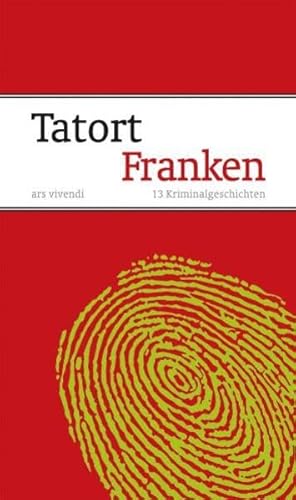 Tatort Franken: 13 Kriminalgeschichten