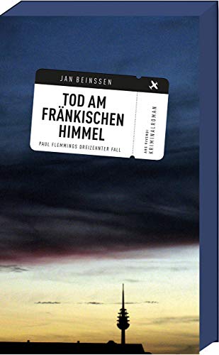 Tod am fränkischen Himmel: Paul Flemmings 13. Fall, Frankenkrimi (Paul-Flemming-Reihe, Band 13)