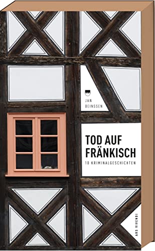 Tod auf Fränkisch - 10 Kriminalgeschichten (Frankenkrimi) von Ars Vivendi