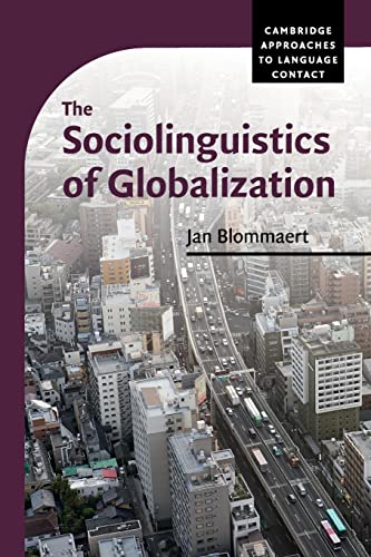 The Sociolinguistics of Globalization (Cambridge Approaches to Language Contact) von Cambridge University Press