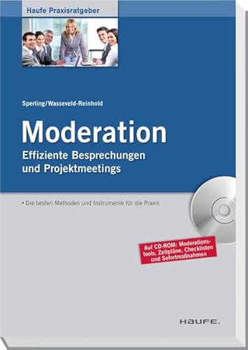 Moderation: Zusammenarbeit in Besprechungen und Projektmeetings fördern (Haufe Praxisratgeber)