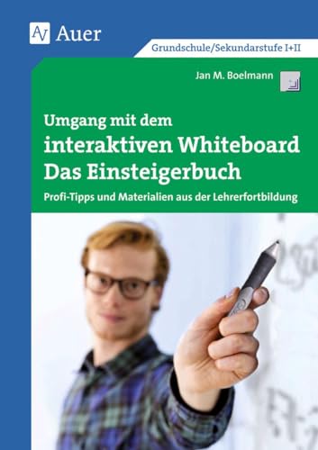 Umgang mit dem interaktiven Whiteboard: Das Einsteigerbuch - Profi-Tipps und Materialien aus der Lehrerfortbildung (Alle Klassenstufen) (Querenburg-Praxisbücher) von Auer Verlag i.d.AAP LW