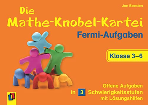 Die Mathe-Knobel-Kartei: Fermi-Aufgaben, Klasse 3-6: Offene Aufgaben in 3 Schwierigkeitsstufen mit Lösungshilfen