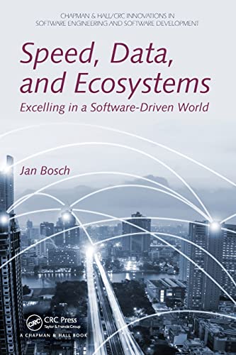 Speed, Data, and Ecosystems: Excelling in a Software-Driven World (Chapman & Hall/CRC Innovations in Software Engineering and Software Development) von CRC Press