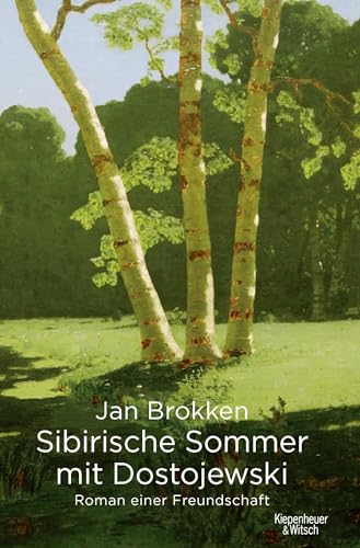 Sibirische Sommer mit Dostojewski: Roman einer Freundschaft von Kiepenheuer & Witsch GmbH