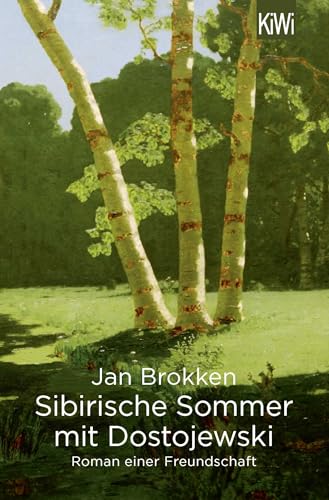 Sibirische Sommer mit Dostojewski: Roman einer Freundschaft von Kiepenheuer & Witsch GmbH