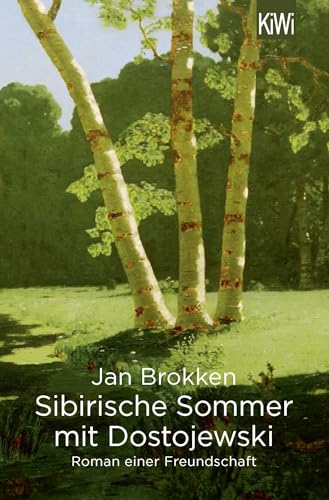 Sibirische Sommer mit Dostojewski: Roman einer Freundschaft