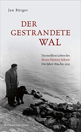 Der gestrandete Wal: Das maßlose Leben des Hans Henny Jahnn von Hoffmann und Campe