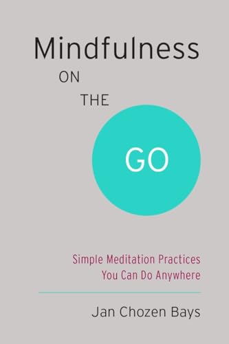 Mindfulness on the Go (Shambhala Pocket Classic): Simple Meditation Practices You Can Do Anywhere von Shambhala