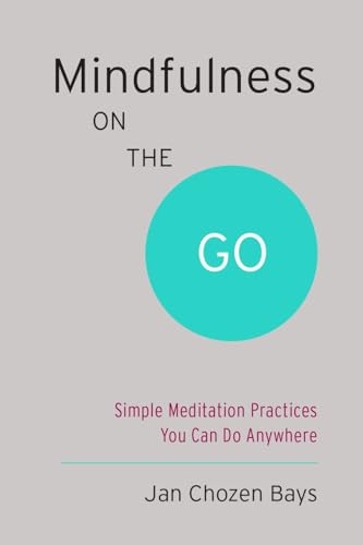 Mindfulness on the Go (Shambhala Pocket Classic): Simple Meditation Practices You Can Do Anywhere von Shambhala