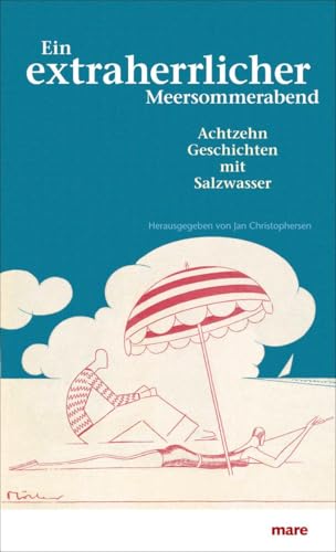 Ein extraherrlicher Meersommerabend. Achtzehn Geschichten mit Salzwasser