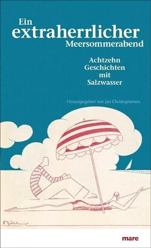 Ein extraherrlicher Meersommerabend. Achtzehn Geschichten mit Salzwasser von mareverlag GmbH