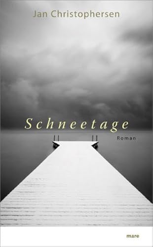 Schneetage: Roman. Ausgezeichnet mit dem Debütpreis des Buddenbrookhauses 2009