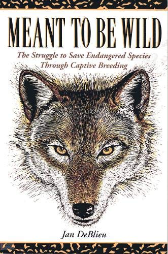 Meant to Be Wild: The Struggle to Save Endangered Species through Captive Breeding von Fulcrum Publishing