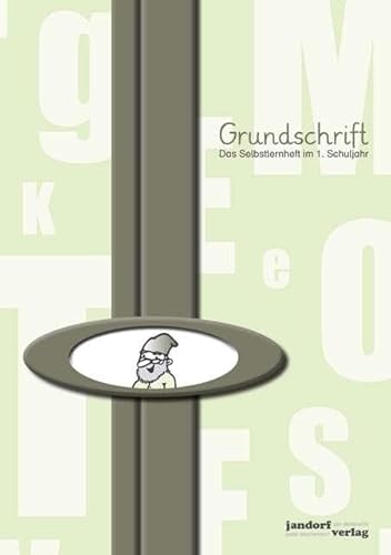 Grundschrift: Das Selbstlernheft im 1. Schuljahr Grundschrift: Das Selbstlernheft im 1. Schuljahr