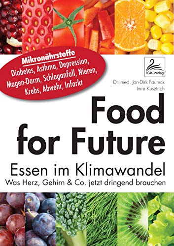 Food for Future: Essen im Klimawandel: Was Herz, Gehirn & Co. jetzt dringend brauchen