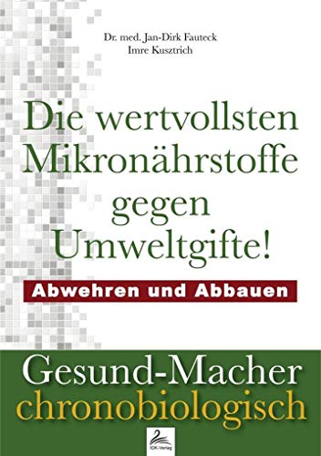 Die wertvollsten Mikronährstoffe gegen Umweltgifte: Abwehren und Abbauen (Gesund-Macher chronobiologisch) von NOVA MD