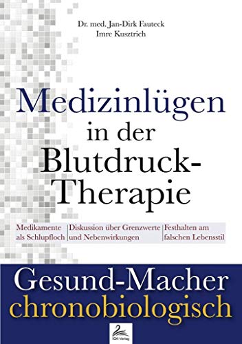 Medizinlügen der Blutdruck-Therapie (Gesund-Macher chronobiologisch) von NOVA MD