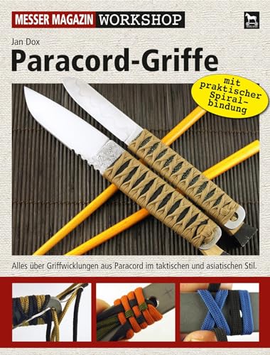Paracord-Griffe: Alles über Griffwicklungen aus Paracord im tatkischen und asiatischen Stil. (Messer Magazin Workshop) von Wieland Verlag
