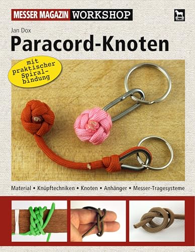 Paracord-Knoten: Material - Knüpftechniken - Knoten - Anhänger - Messer-Tragesysteme