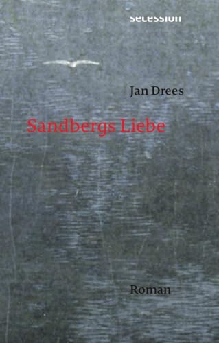 Sandbergs Liebe: Roman von Secession Verlag