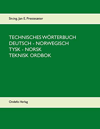 Technisches Wörterbuch Deutsch-Norwegisch: Teknisk Ordbok Tysk-Norsk. 85000 Stichwörter: 85000 Stichwörter. - Teknisk ordbok Tysk - Norsk Technisches Wörterbuch Deutsch-Norwegisch: Teknisk Ordbok Tysk-Norsk. 85000 Stichwörter: 85000 Stichwörter. - Teknisk ordbok Tysk - Norsk