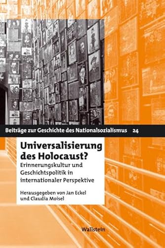 Universalisierung des Holocaust? Erinnerungskultur und Geschichtspolitik in internationaler Perspektive von Wallstein Verlag GmbH