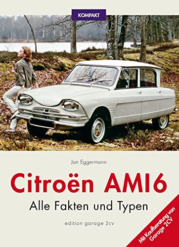 Citroën Ami 6 KOMPAKT: Alle Fakten und Typen von Eggermann, Jan Verlag