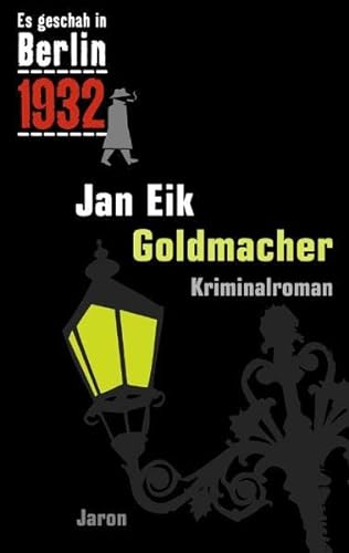 Goldmacher: Kappes 12. Fall. Kriminalroman (Es geschah in Berlin 1932)