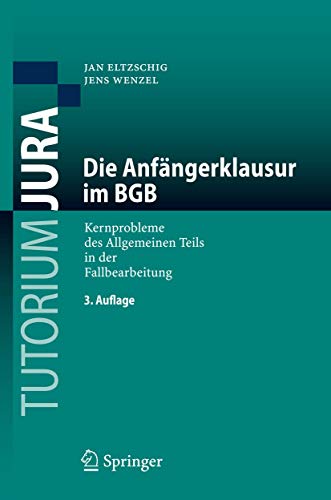 Die Anfängerklausur im BGB: Kernprobleme des Allgemeinen Teils in der Fallbearbeitung (Tutorium Jura) (German Edition) von Springer