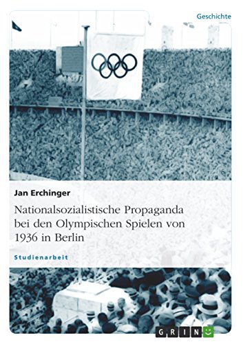 Nationalsozialistische Propaganda bei den Olympischen Spielen von 1936 in Berlin: Die Olympischen Spiele von 1936 in Berlin