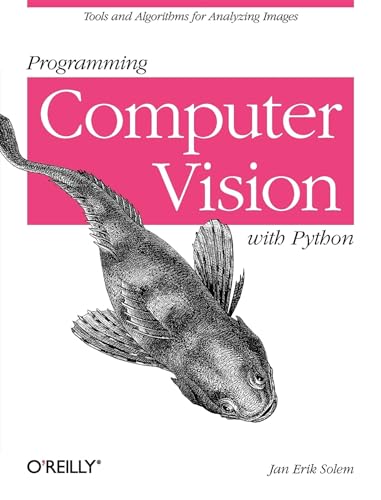 Programming Computer Vision with Python: Tools and Algorithms for Analyzing Images Programming Computer Vision with Python: Tools and Algorithms for Analyzing Images von O'Reilly Media