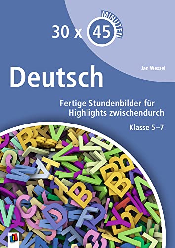 Deutsch: Fertige Stundenbilder für Highlights zwischendurch – Klasse 5-7 (30 x 45 Minuten) von Verlag An Der Ruhr