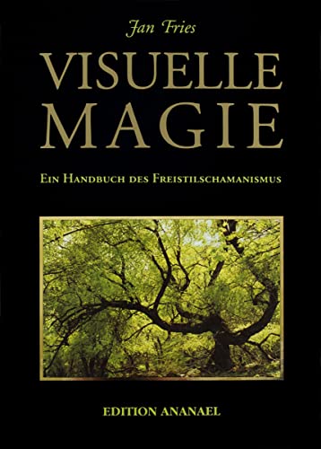 Visuelle Magie: Ein Handbuch des Freistilschamanismus von Edition Ananael
