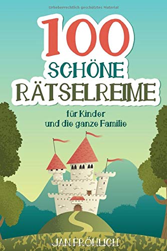 100 schöne Rätselreime: für Kinder und die ganze Familie (Rätselbücher für Kinder, Band 4) von Independently published