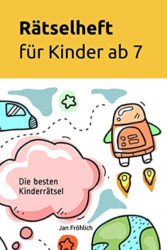 Rätselheft für Kinder ab 7: Die besten Kinderrätsel (Rätselbücher für Kinder, Band 5) von Independently Published