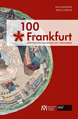 100 x Frankfurt: Geschichten aus (mehr als) 1.000 Jahren von Societaets Verlag