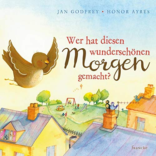 Wer hat diesen wunderschönen Morgen gemacht? Wer hat diesen wunderschönen Morgen gemacht?