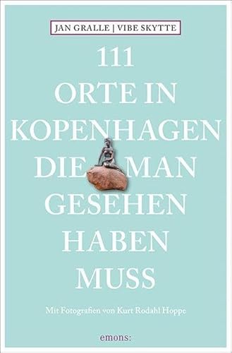 111 Orte in Kopenhagen, die man gesehen haben muss: Reiseführer von Emons Verlag
