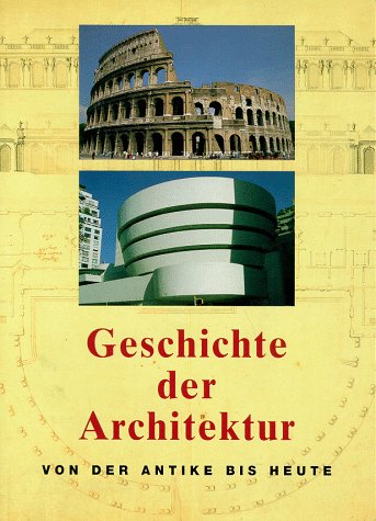 Geschichte der Architektur von der Antike bis heute Geschichte der Architektur von der Antike bis heute von Koenemann.com